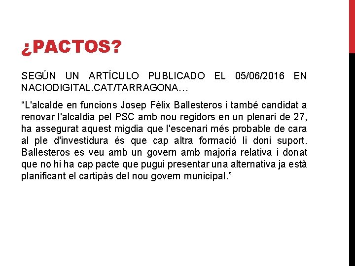 ¿PACTOS? SEGÚN UN ARTÍCULO PUBLICADO EL 05/06/2016 EN NACIODIGITAL. CAT/TARRAGONA… “L'alcalde en funcions Josep