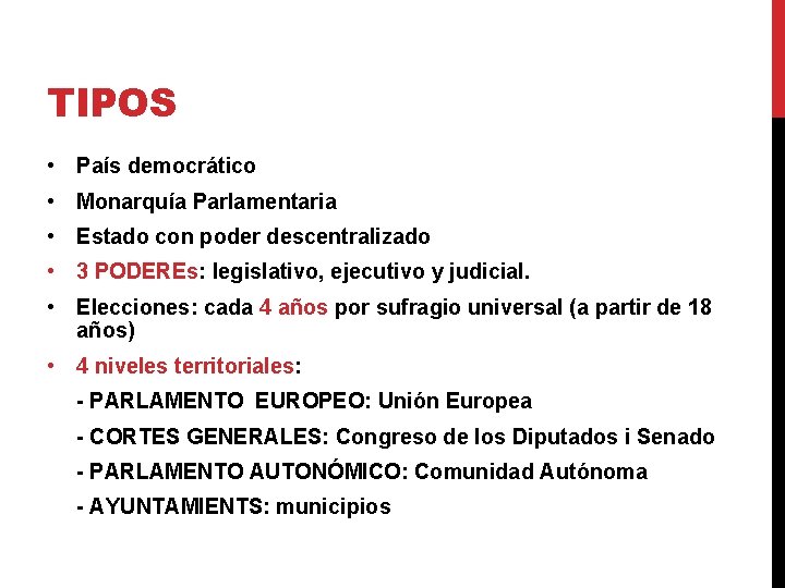 TIPOS • País democrático • Monarquía Parlamentaria • Estado con poder descentralizado • 3