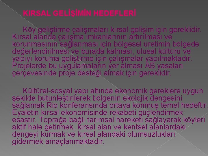 KIRSAL GELİŞİMİN HEDEFLERİ Köy geliştirme çalışmaları kırsal gelişim için gereklidir. Kırsal alanda çalışma imkanlarının