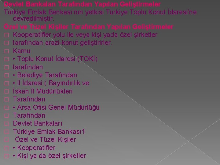 Devlet Bankaları Tarafından Yapılan Geliştirmeler Türkiye Emlak Bankası’nın yetkisi Türkiye Toplu Konut İdaresi’ne devredilmiştir.