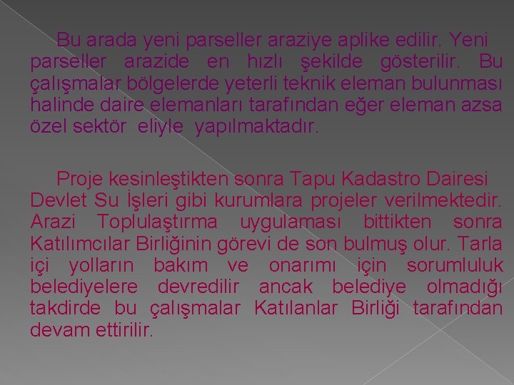 Bu arada yeni parseller araziye aplike edilir. Yeni parseller arazide en hızlı şekilde gösterilir.