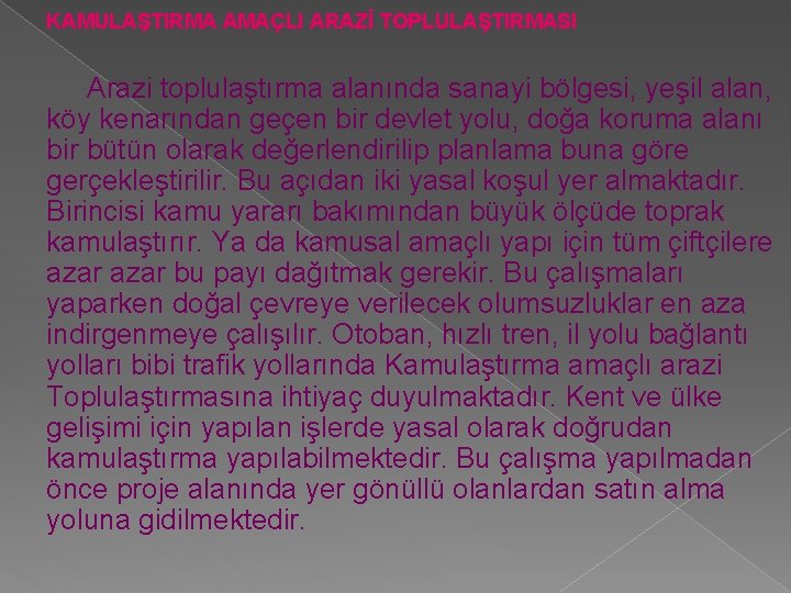 KAMULAŞTIRMA AMAÇLI ARAZİ TOPLULAŞTIRMASI Arazi toplulaştırma alanında sanayi bölgesi, yeşil alan, köy kenarından geçen