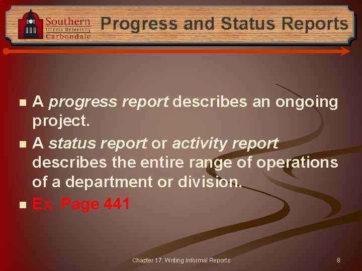 Progress and Status Reports n n n A progress report describes an ongoing project.