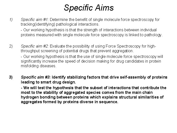 Specific Aims 1) Specific aim #1: Determine the benefit of single molecule force spectroscopy