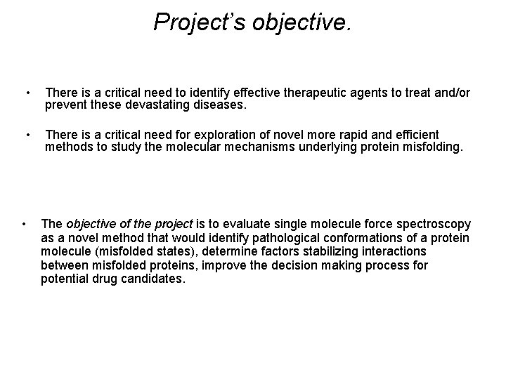 Project’s objective. • There is a critical need to identify effective therapeutic agents to