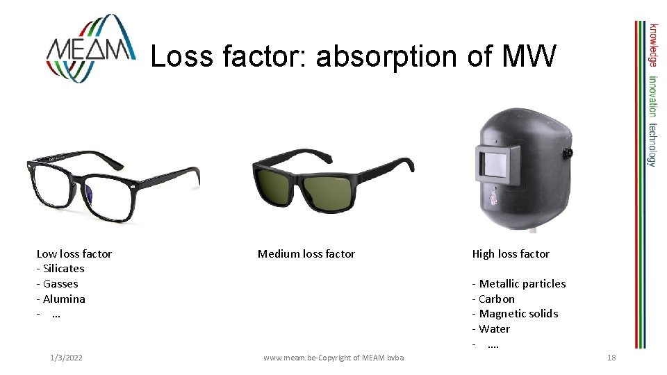 Loss factor: absorption of MW Low loss factor - Silicates - Gasses - Alumina
