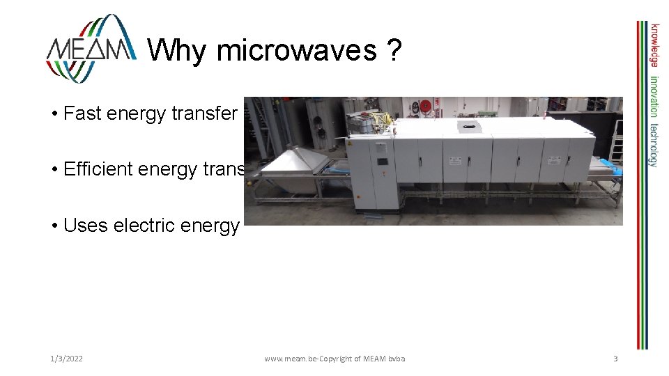 Why microwaves ? • Fast energy transfer • Efficient energy transfer • Uses electric