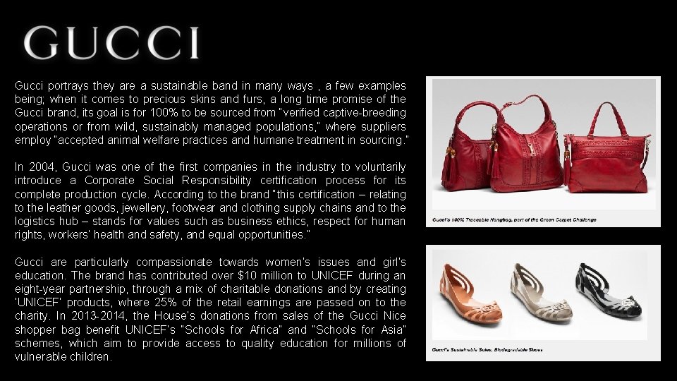 Gucci portrays they are a sustainable band in many ways , a few examples