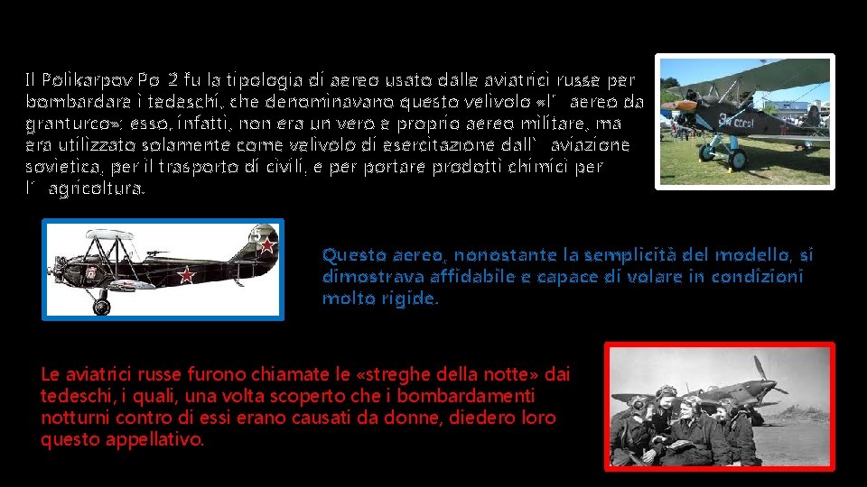 Il Polikarpov Po-2 fu la tipologia di aereo usato dalle aviatrici russe per bombardare