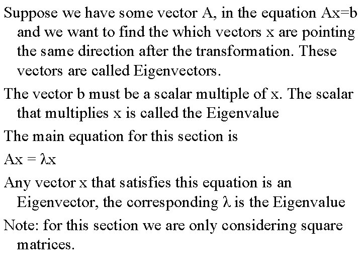 Suppose we have some vector A, in the equation Ax=b and we want to Suppose we have some vector A, in the equation Ax=b and we want to