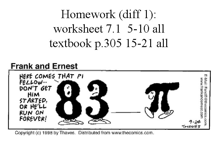 Homework (diff 1): worksheet 7. 1 5 -10 all textbook p. 305 15 -21 Homework (diff 1): worksheet 7. 1 5 -10 all textbook p. 305 15 -21