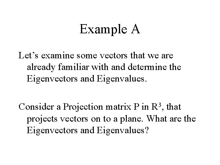 Example A Let’s examine some vectors that we are already familiar with and determine Example A Let’s examine some vectors that we are already familiar with and determine