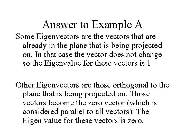 Answer to Example A Some Eigenvectors are the vectors that are already in the Answer to Example A Some Eigenvectors are the vectors that are already in the