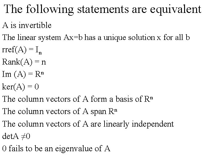 The following statements are equivalent A is invertible The linear system Ax=b has a The following statements are equivalent A is invertible The linear system Ax=b has a
