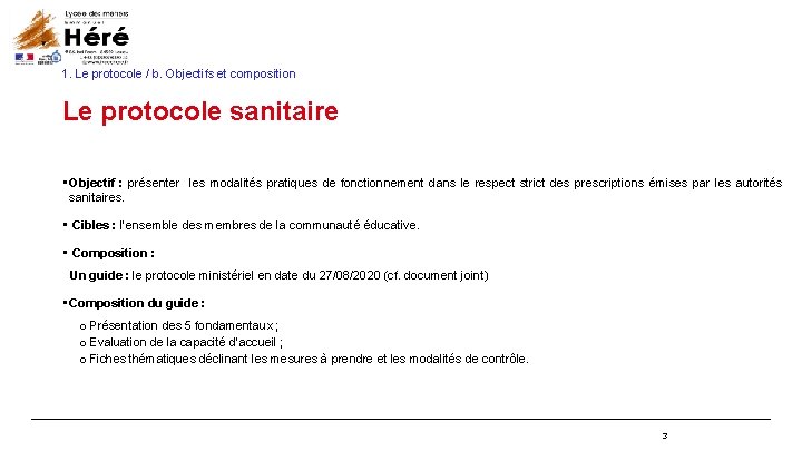 1. Le protocole / b. Objectifs et composition Le protocole sanitaire • Objectif : 1. Le protocole / b. Objectifs et composition Le protocole sanitaire • Objectif :