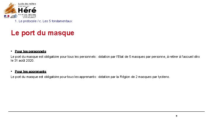 1. Le protocole / c. Les 5 fondamentaux Le port du masque • Pour 1. Le protocole / c. Les 5 fondamentaux Le port du masque • Pour