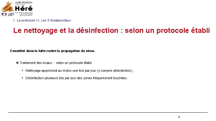 1. Le protocole / c. Les 5 fondamentaux Le nettoyage et la désinfection : 1. Le protocole / c. Les 5 fondamentaux Le nettoyage et la désinfection :