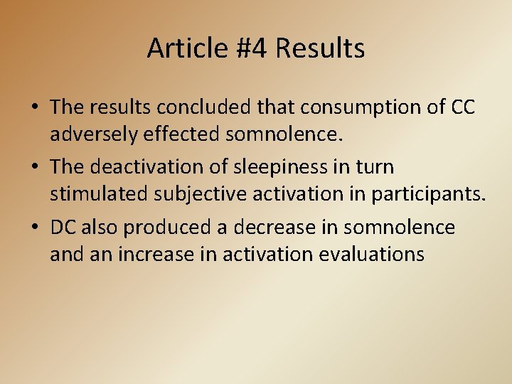 Article #4 Results • The results concluded that consumption of CC adversely effected somnolence.