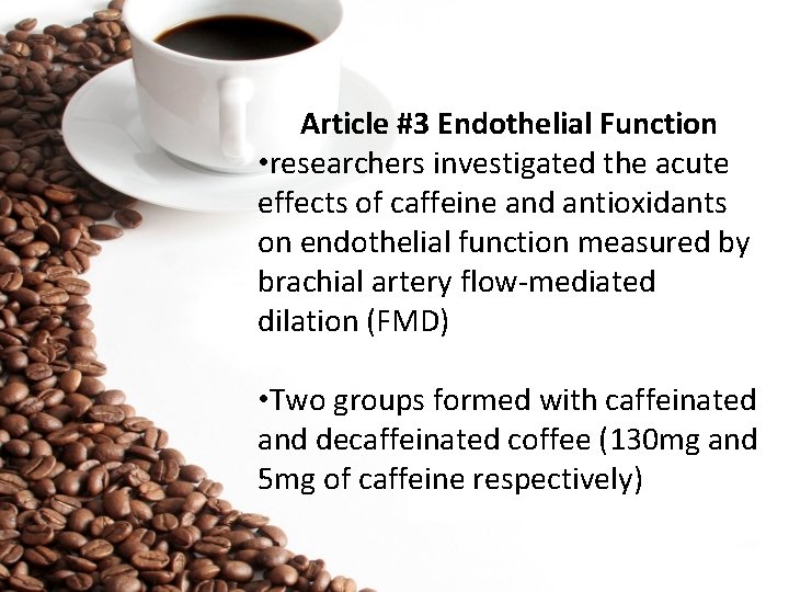 Article #3 Endothelial Function • researchers investigated the acute effects of caffeine and antioxidants