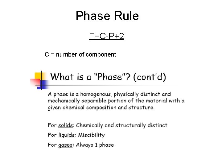 Phase Rule F=C-P+2 C = number of component 
