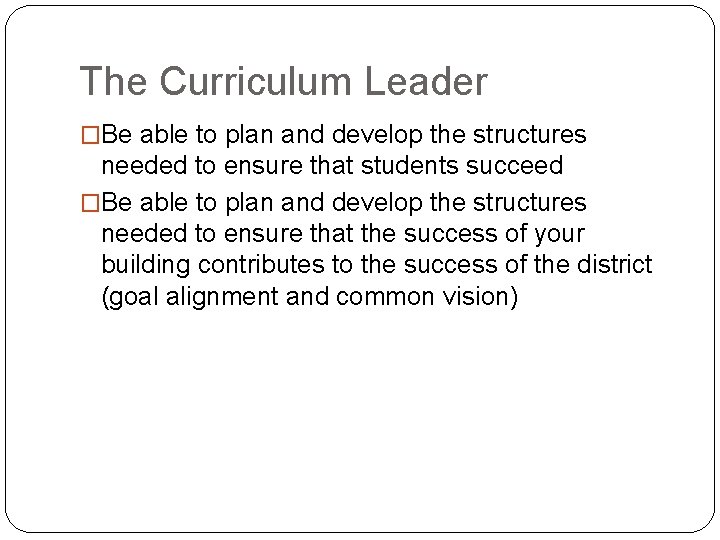 The Curriculum Leader �Be able to plan and develop the structures needed to ensure