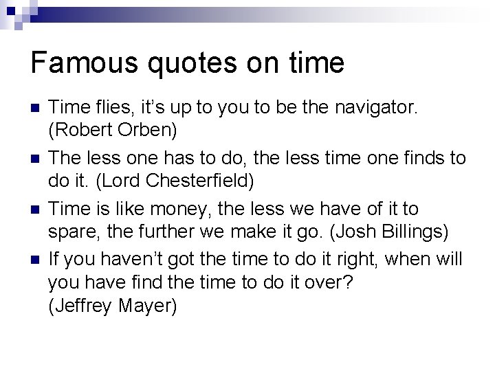 Famous quotes on time n n Time flies, it’s up to you to be