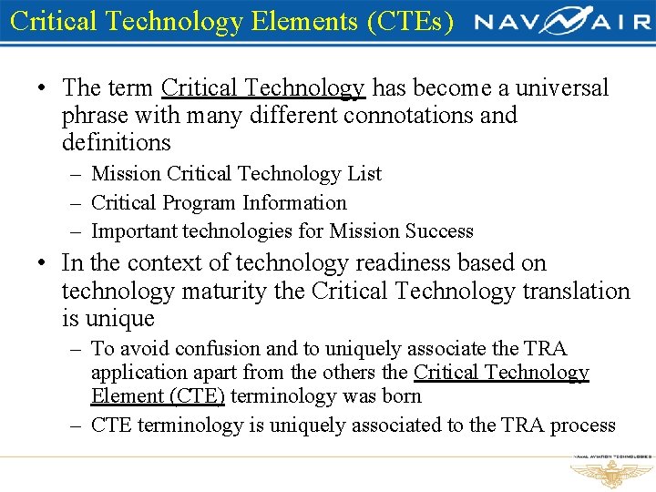 Critical Technology Elements (CTEs) • The term Critical Technology has become a universal phrase