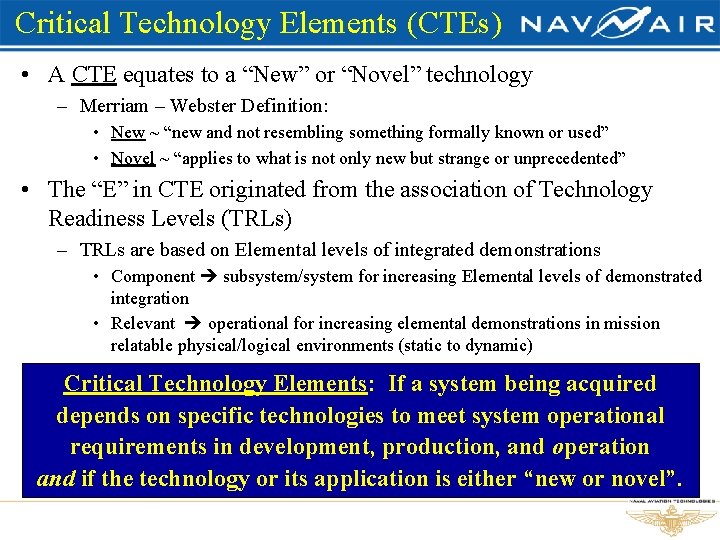 Critical Technology Elements (CTEs) • A CTE equates to a “New” or “Novel” technology