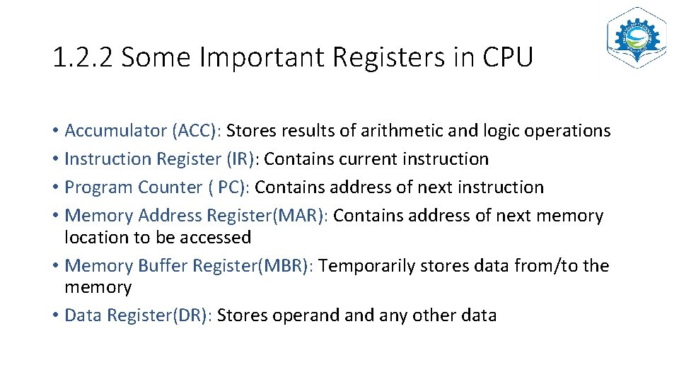 1. 2. 2 Some Important Registers in CPU • Accumulator (ACC): Stores results of