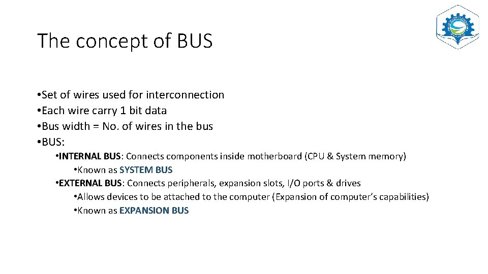 The concept of BUS • Set of wires used for interconnection • Each wire