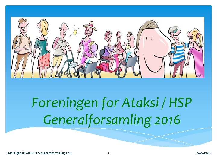 Foreningen for Ataksi / HSP Generalforsamling 2016 1 09. 04. 2016 