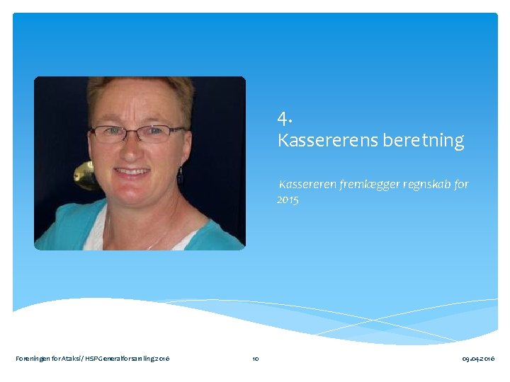 4. Kassererens beretning Kassereren fremlægger regnskab for 2015 Foreningen for Ataksi / HSP Generalforsamling