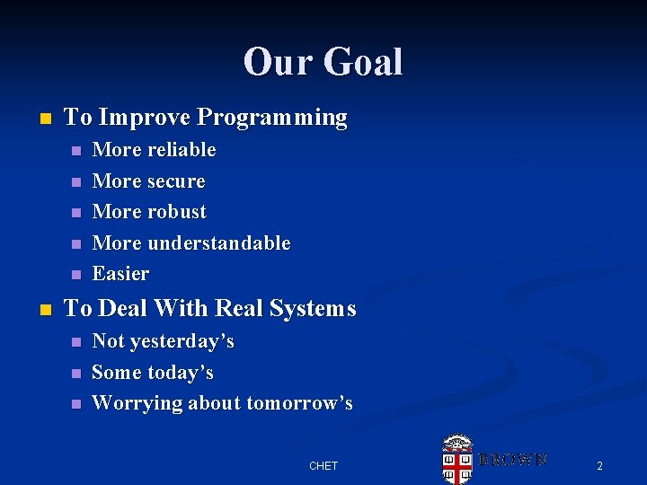 Our Goal n To Improve Programming n n n More reliable More secure More Our Goal n To Improve Programming n n n More reliable More secure More