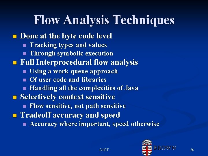 Flow Analysis Techniques n Done at the byte code level n n n Full Flow Analysis Techniques n Done at the byte code level n n n Full