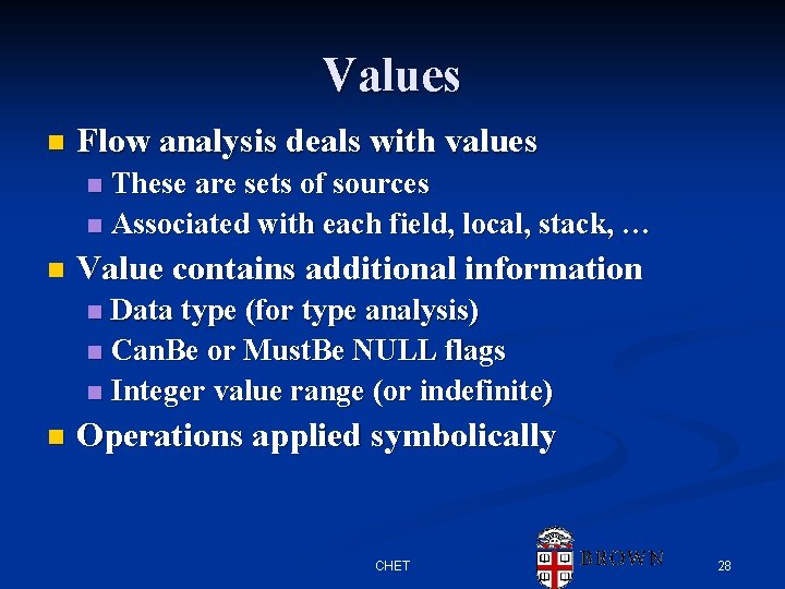 Values n Flow analysis deals with values These are sets of sources n Associated Values n Flow analysis deals with values These are sets of sources n Associated
