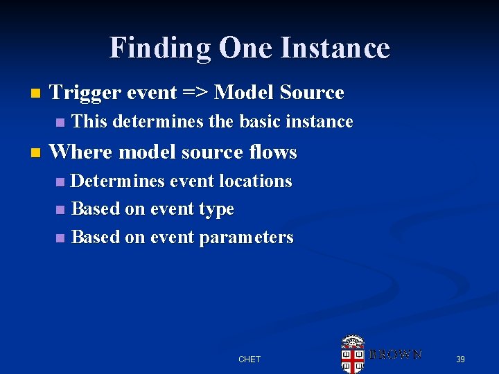 Finding One Instance n Trigger event => Model Source n n This determines the Finding One Instance n Trigger event => Model Source n n This determines the