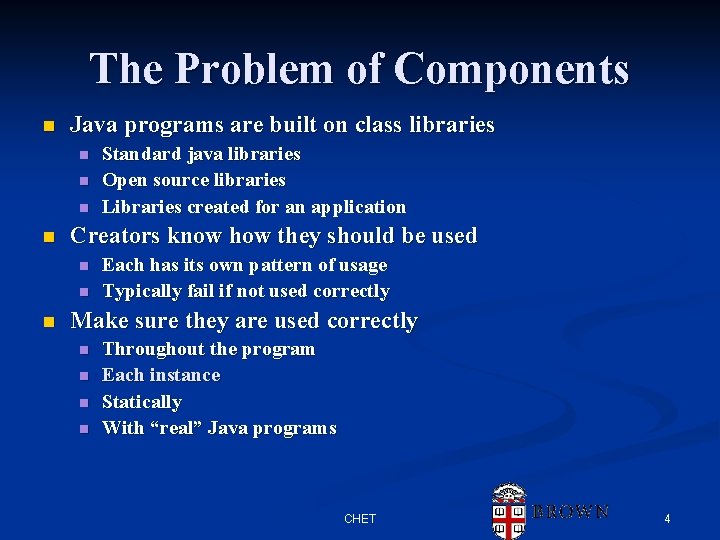 The Problem of Components n Java programs are built on class libraries n n The Problem of Components n Java programs are built on class libraries n n