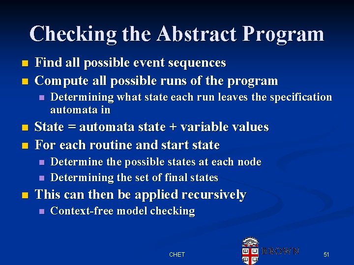 Checking the Abstract Program n n Find all possible event sequences Compute all possible Checking the Abstract Program n n Find all possible event sequences Compute all possible
