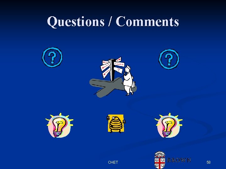Questions / Comments CHET 58 Questions / Comments CHET 58