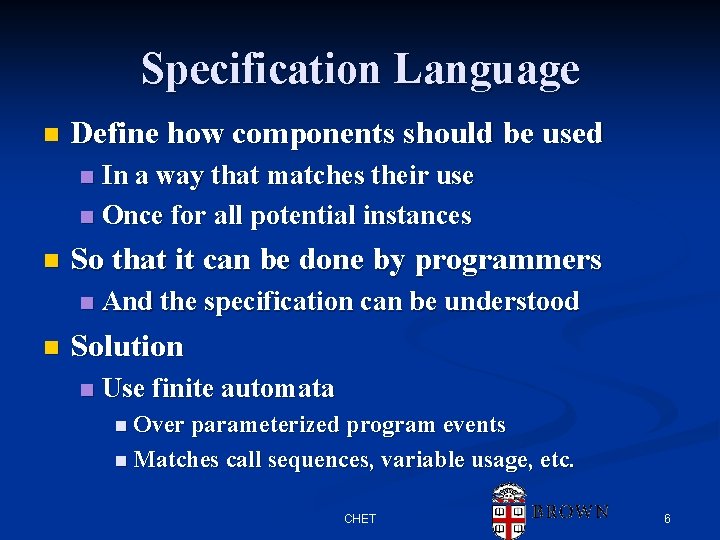 Specification Language n Define how components should be used In a way that matches Specification Language n Define how components should be used In a way that matches