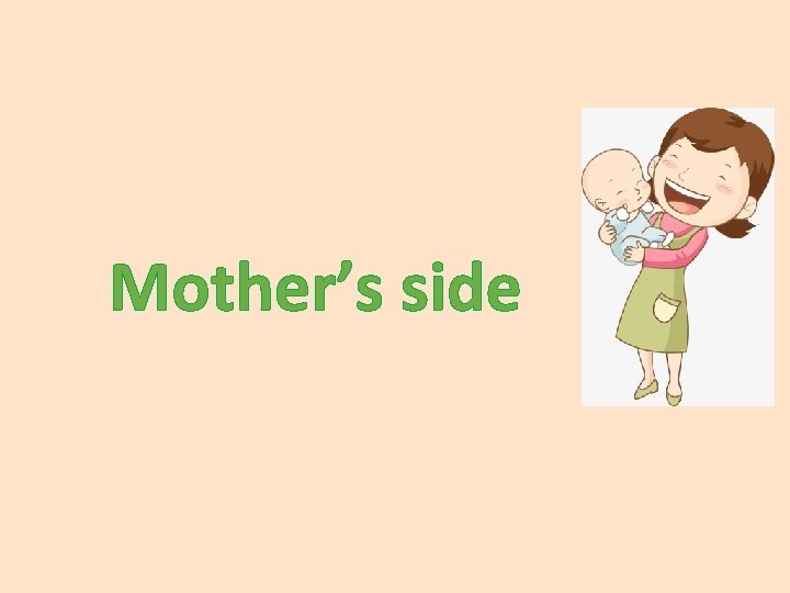 Mother’s side 