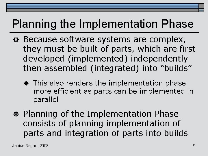 Planning the Implementation Phase ] Because software systems are complex, they must be built