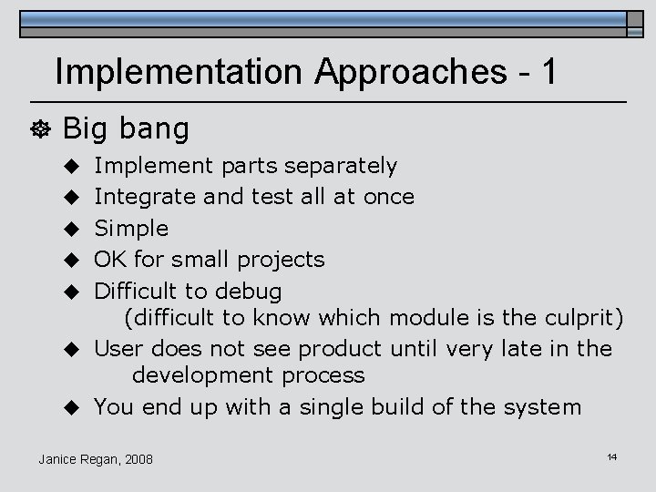 Implementation Approaches - 1 ] Big bang u Implement parts separately u Integrate and