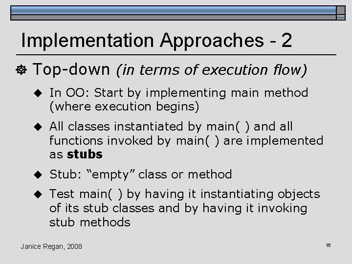 Implementation Approaches - 2 ] Top-down (in terms of execution flow) u In OO: