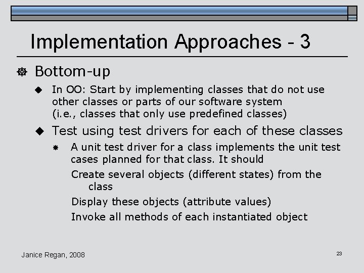 Implementation Approaches - 3 ] Bottom-up u In OO: Start by implementing classes that