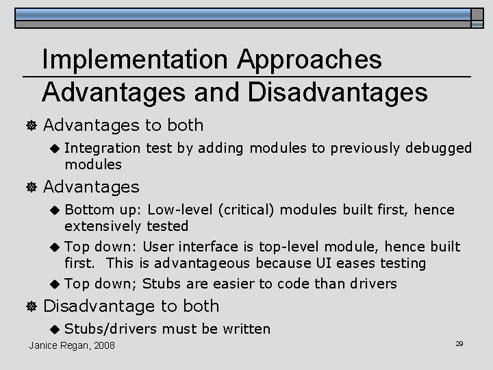 Implementation Approaches Advantages and Disadvantages ] Advantages to both u Integration test by adding