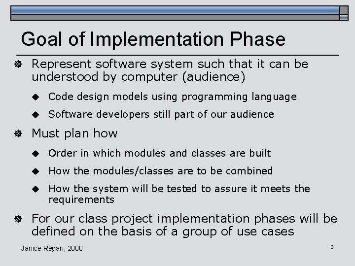 Goal of Implementation Phase ] Represent software system such that it can be understood