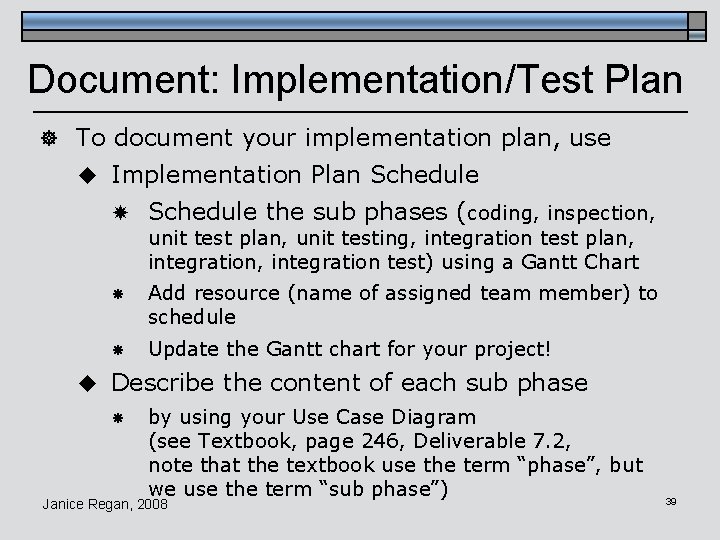 Document: Implementation/Test Plan ] To document your implementation plan, use u Implementation Plan Schedule