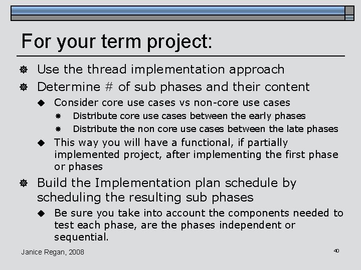 For your term project: ] Use thread implementation approach ] Determine # of sub