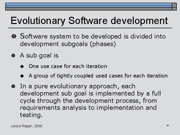 Evolutionary Software development ] Software system to be developed is divided into development subgoals